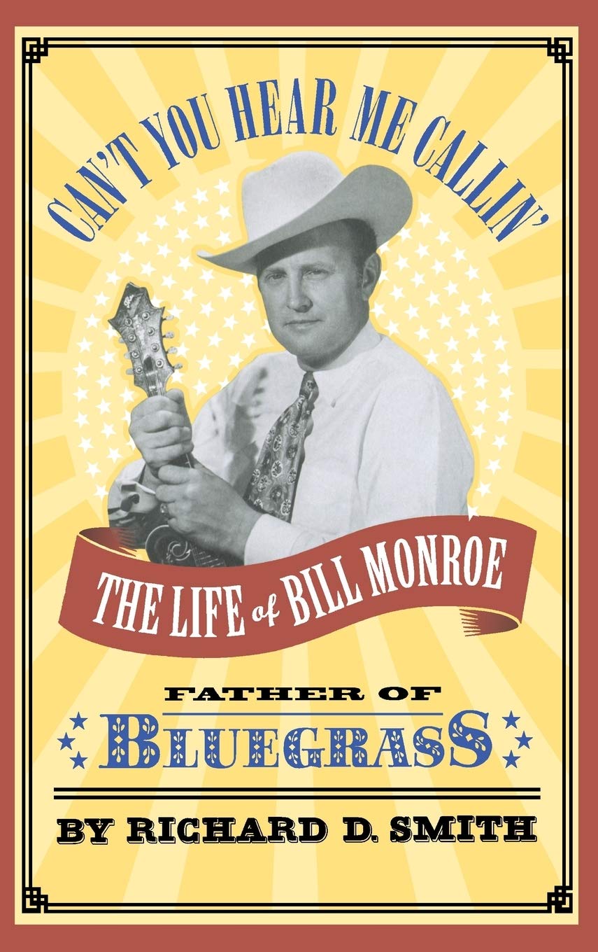 Can't You Hear Me Callin': The Life of Bill Monroe, Father of Bluegrass,Used