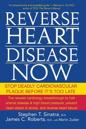 Reverse Heart Disease Now: Stop Deadly Cardiovascular Plaque Before It'S Too Late