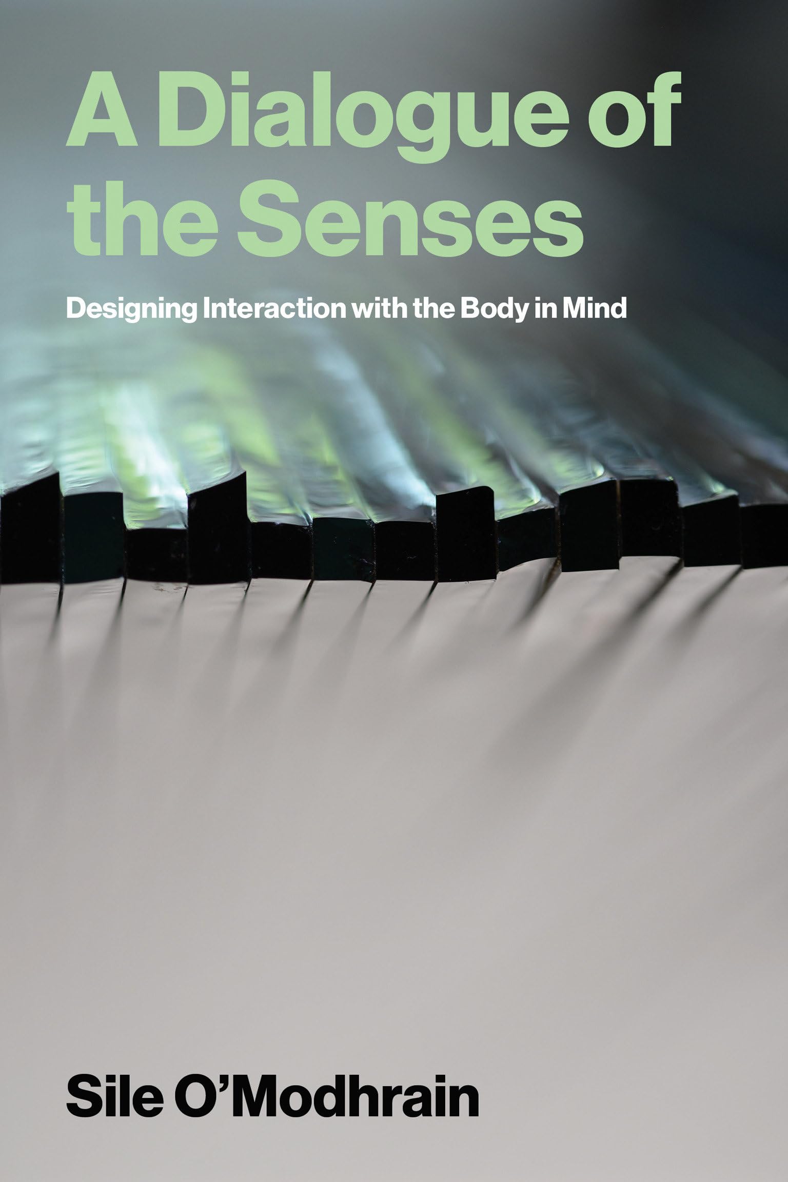 A Dialogue Of The Senses: Designing Interaction With The Body In Mind