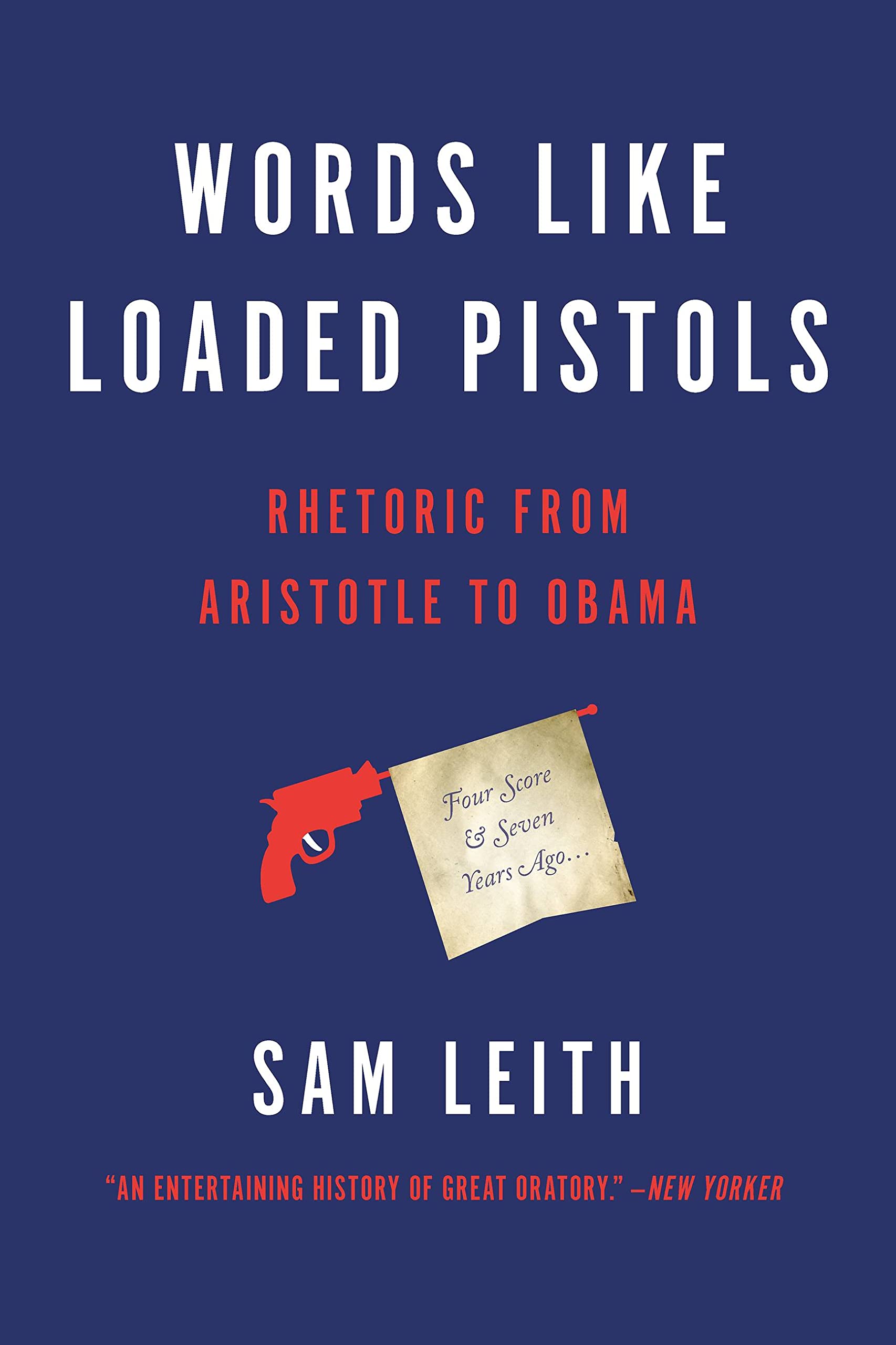 Words Like Loaded Pistols: Rhetoric from Aristotle to Obama,Used