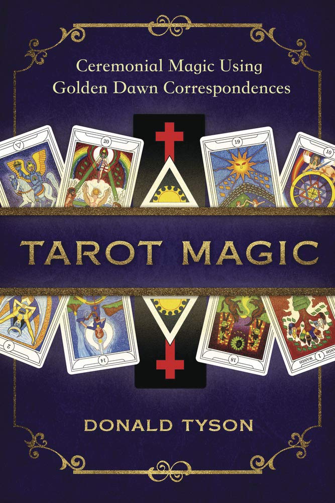 Tarot Magic: Ceremonial Magic Using Golden Dawn Correspondences,Used