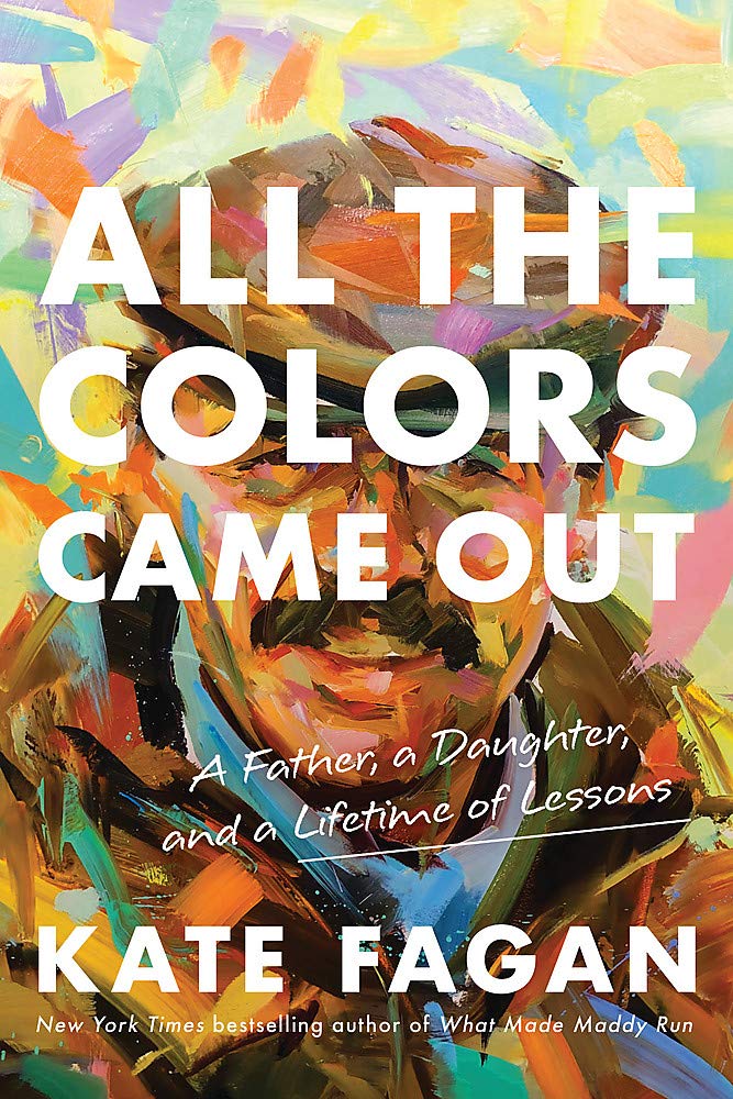 All the Colors Came Out: A Father, a Daughter, and a Lifetime of Lessons,Used
