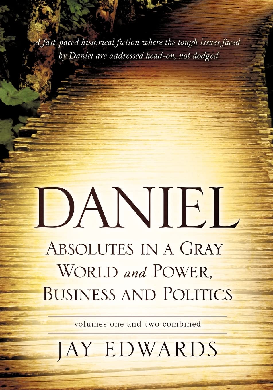 Daniel Absolutes In A Gray World And Power, Business And Politics Volumes One And Two Combined,Used