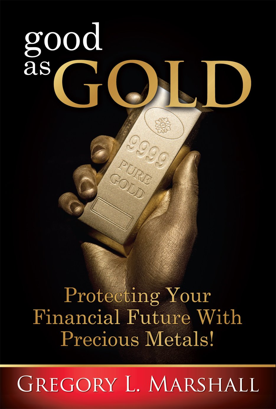 Good As Gold: Protecting Your Financial Future with Precious Metals!,Used