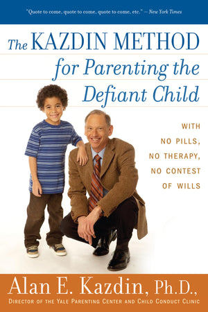 The Kazdin Method For Parenting The Defiant Child,New