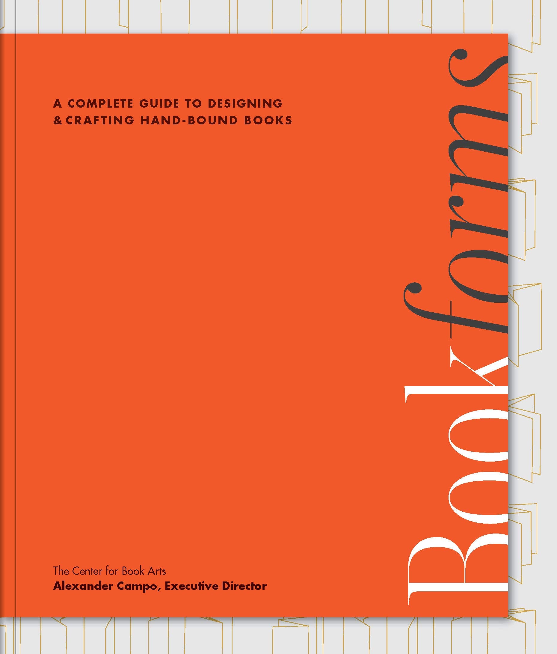 Bookforms: A Complete Guide To Designing And Crafting Handbound Books, From The Center For Book Arts
