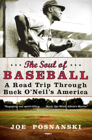 The Soul Of Baseball: A Road Trip Through Buck O'Neil'S America