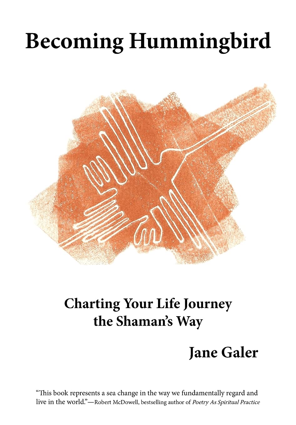 Becoming Hummingbird: Charting Your Life Journey The Shaman'S Way,New