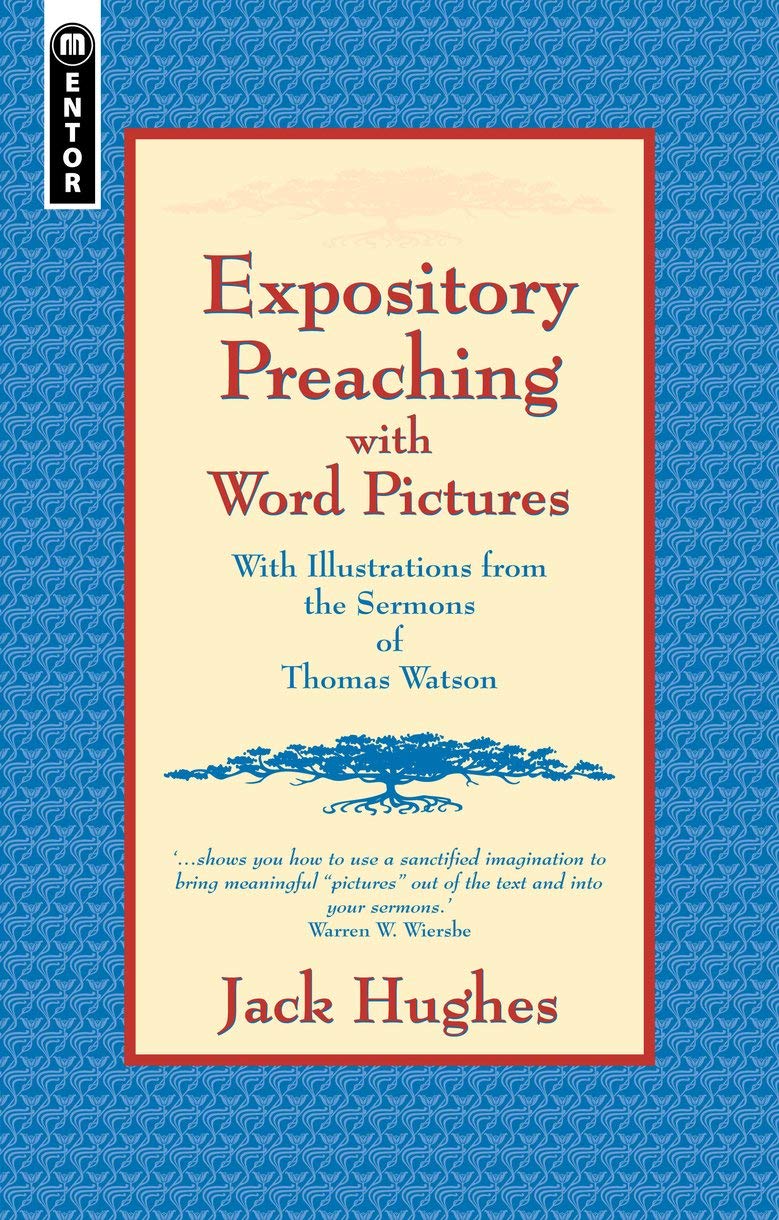 Expository Preaching With Word Pictures: With Illustrations from the Sermons of Thomas Watson,Used