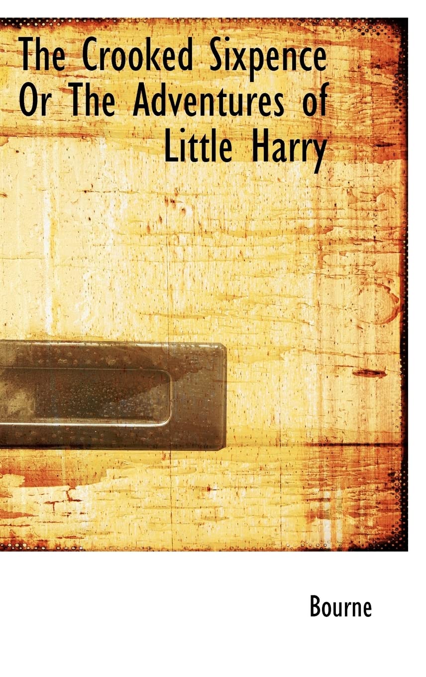 The Crooked Sixpence Or The Adventures of Little Harry,Used
