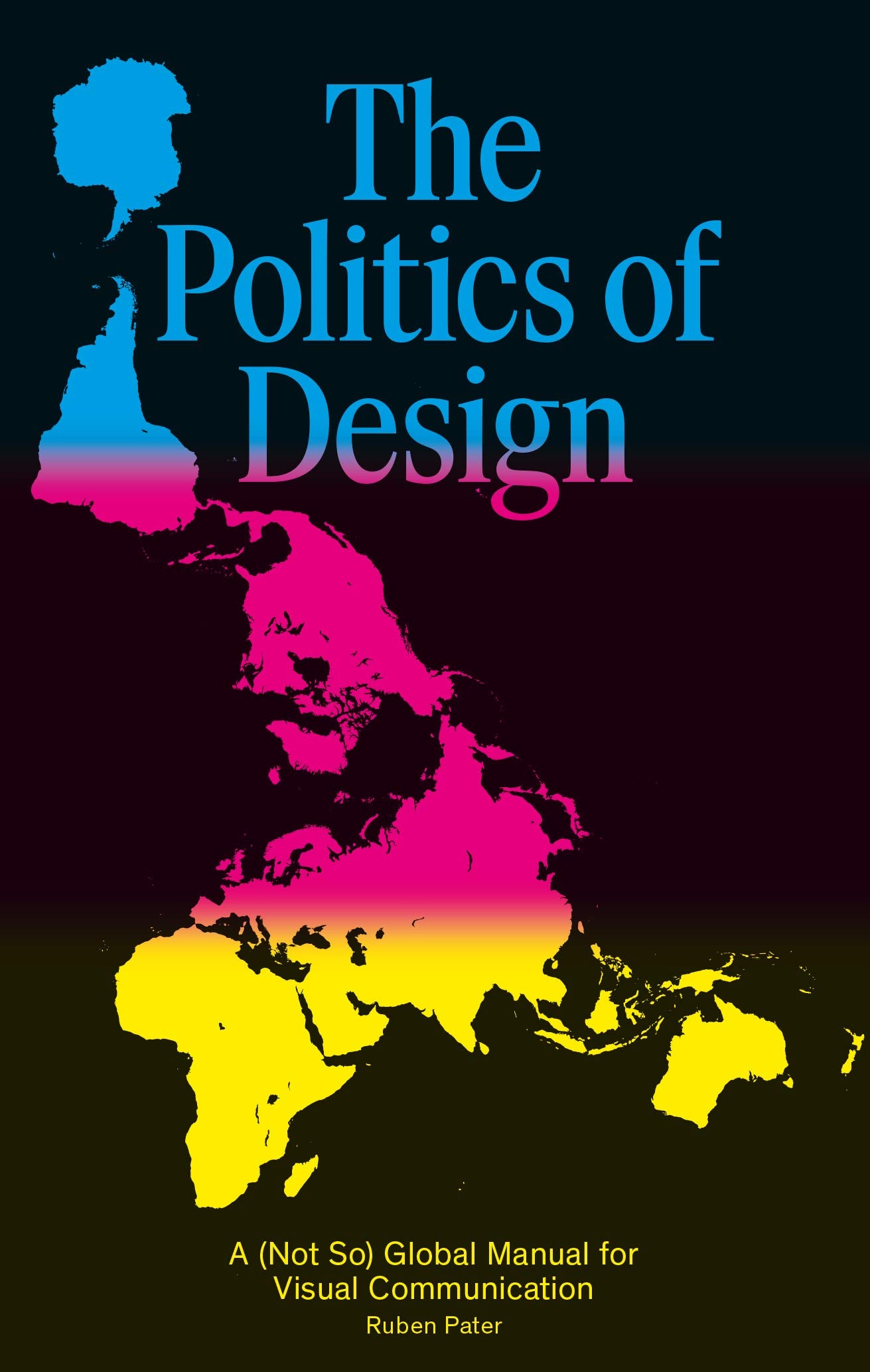 The Politics of Design: A (Not So) Global Design Manual for Visual Communication,Used