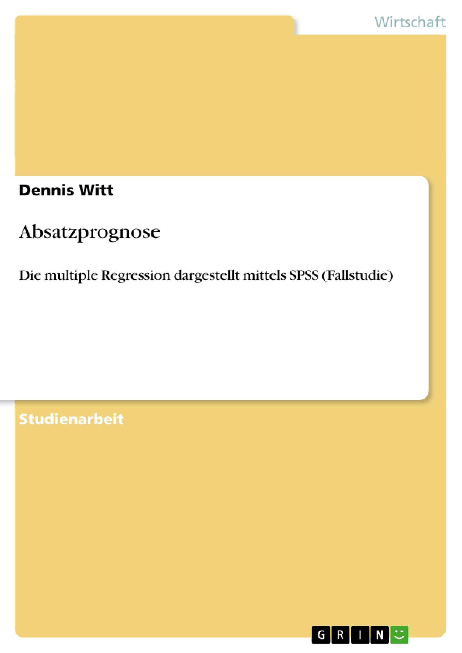 Absatzprognose: Die multiple Regression dargestellt mittels SPSS (Fallstudie) (German Edition),Used