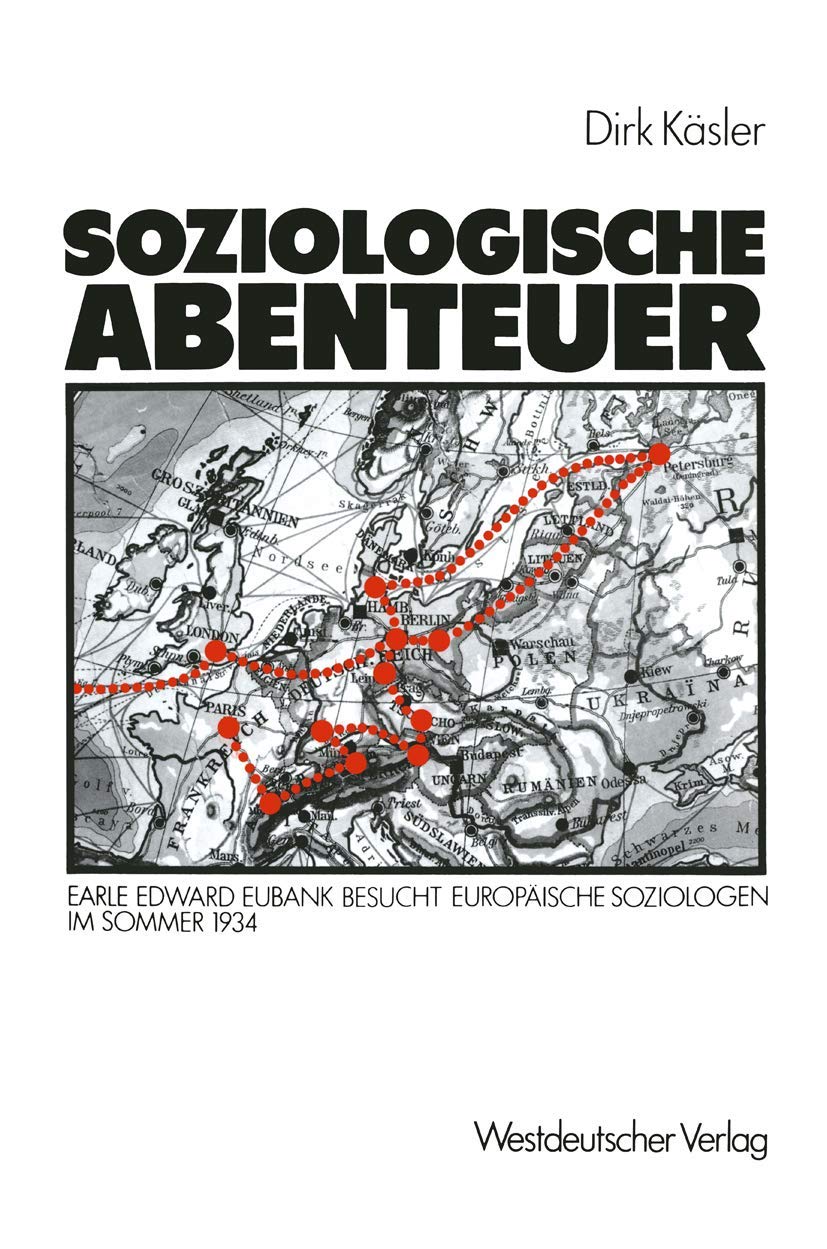Soziologische Abenteuer: Earle Edward Eubank besucht europische Soziologen im Sommer 1934 (German Edition),Used