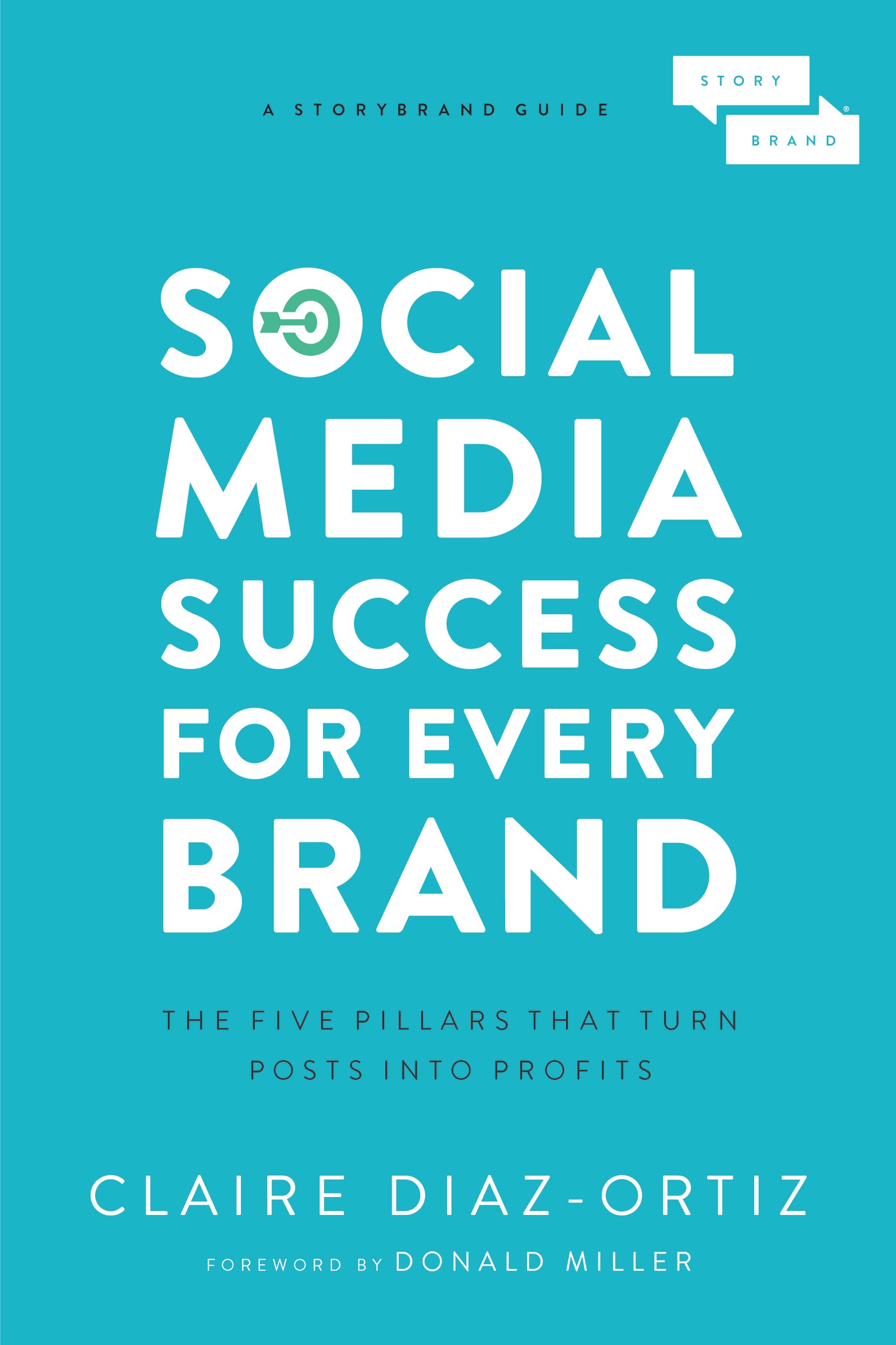 Social Media Success for Every Brand: The Five StoryBrand Pillars That Turn Posts Into Profits,Used
