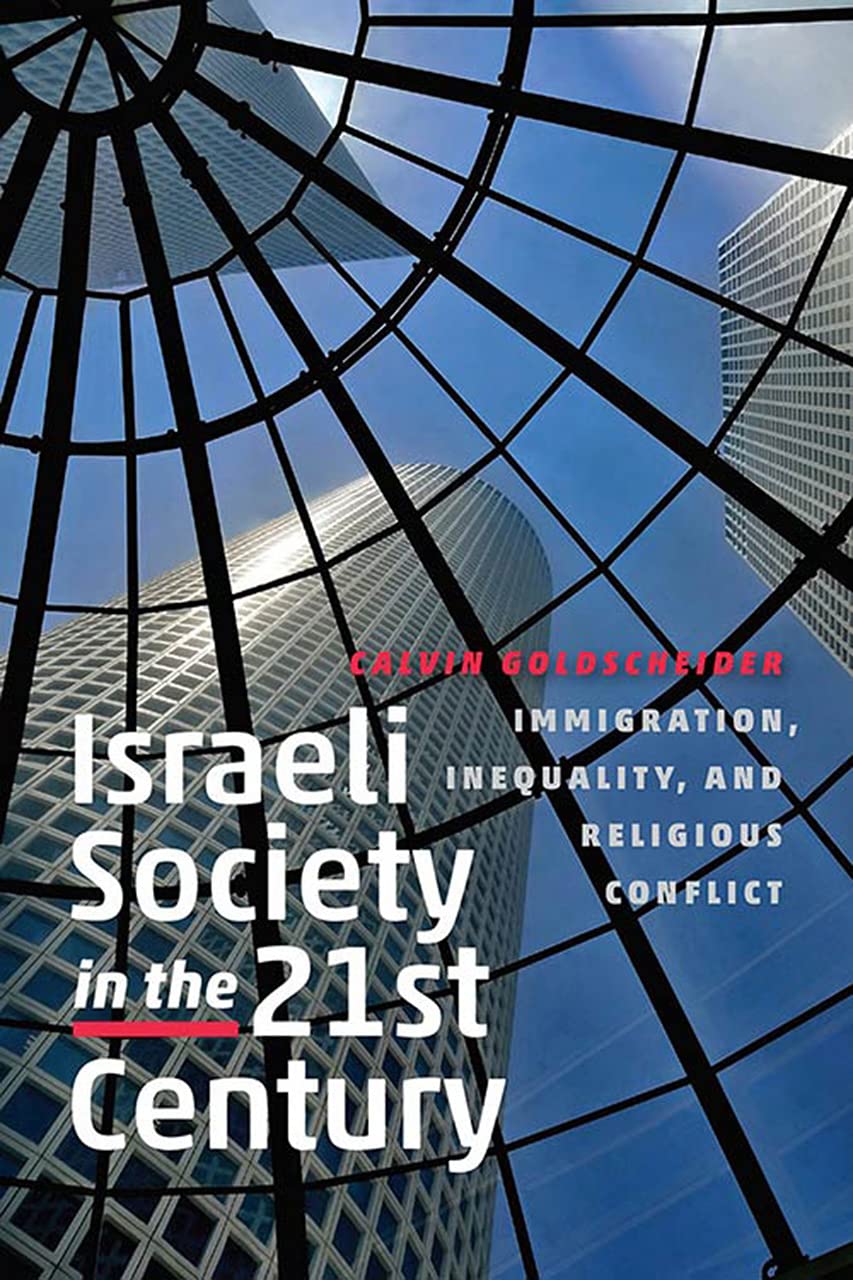 Israeli Society in the TwentyFirst Century: Immigration, Inequality, and Religious Conflict (The Schusterman Series in Israel S,Used