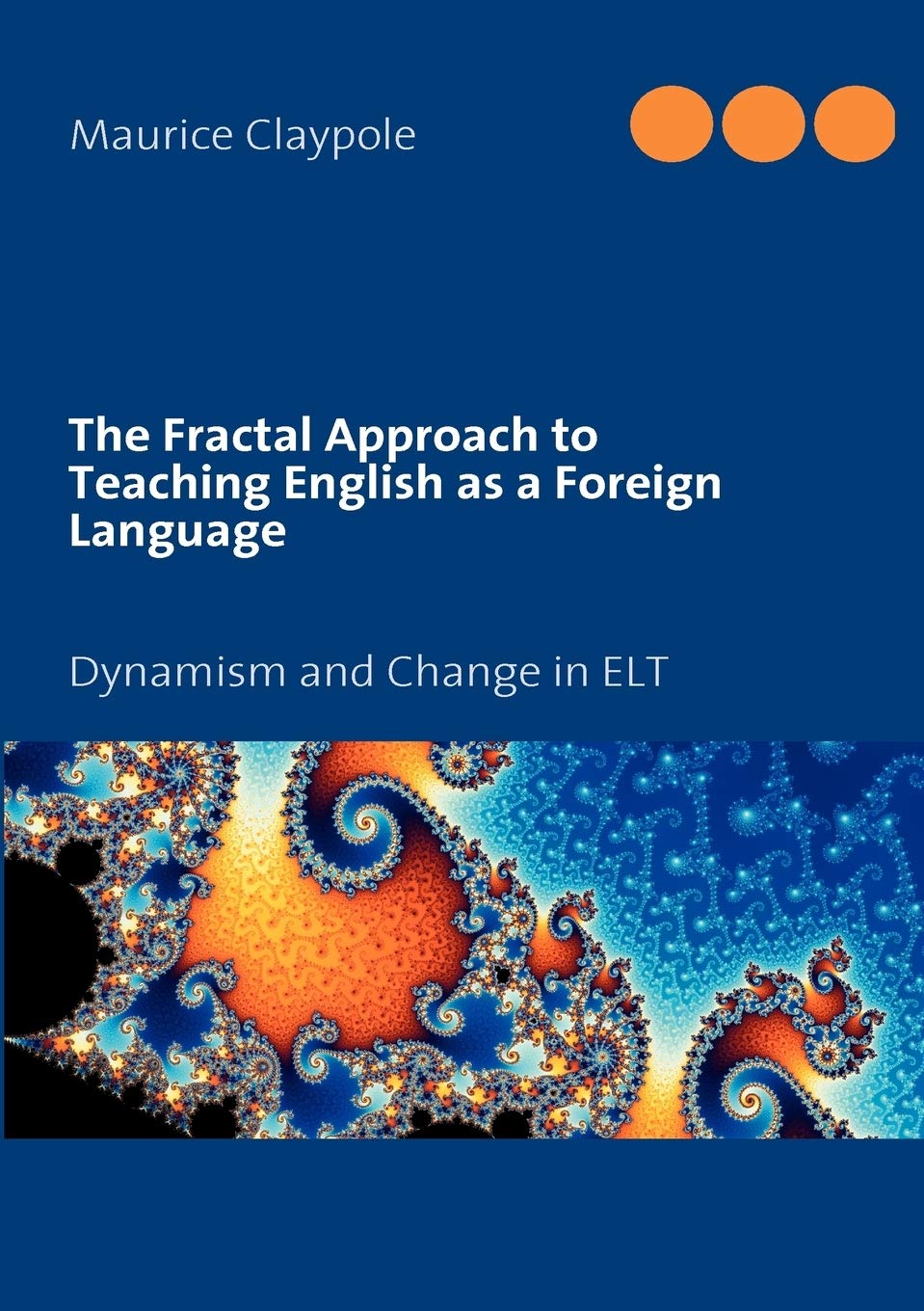 The Fractal Approach to Teaching English as a Foreign Language: Dynamism and Change in ELT,Used