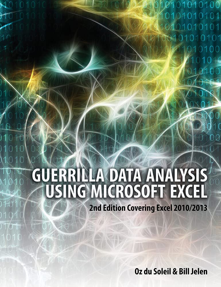 Guerrilla Data Analysis Using Microsoft Excel: 2nd Edition Covering Excel 2010/2013,Used