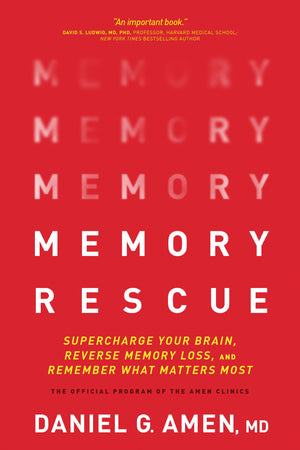 Memory Rescue: Supercharge Your Brain, Reverse Memory Loss, And Remember What Matters Most