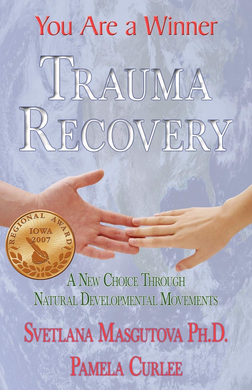 Trauma Recovery  You Are A Winner; A New Choice Through Natural Developmental Movements,Used