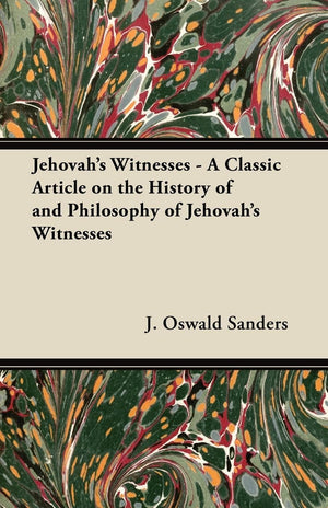 Jehovah'S Witnesses  A Classic Article On The History Of And Philosophy Of Jehovah'S Witnesses,New