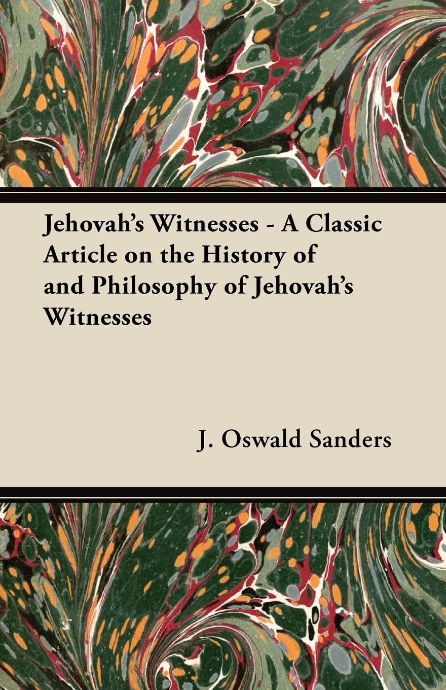 Jehovah'S Witnesses  A Classic Article On The History Of And Philosophy Of Jehovah'S Witnesses,New