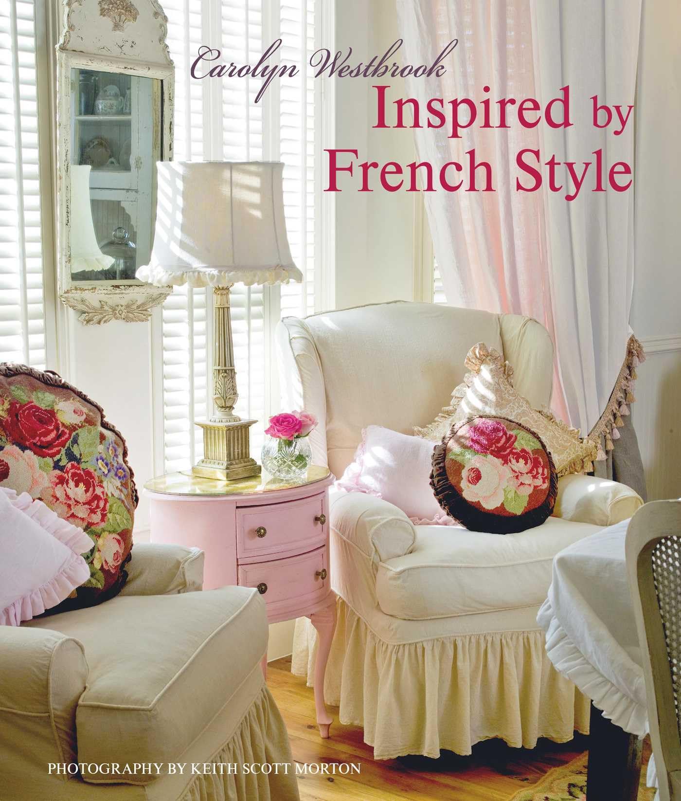 Inspired by French Style: Beautiful homes with a flavor of France,New