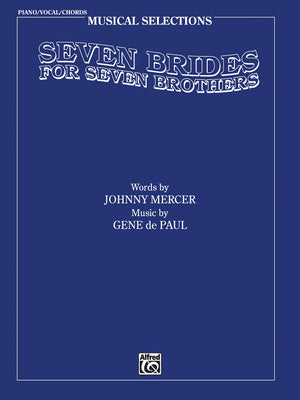 Seven Brides For Seven Brothers (Movie Selections): Piano/Vocal/Chords (Musical Selections)