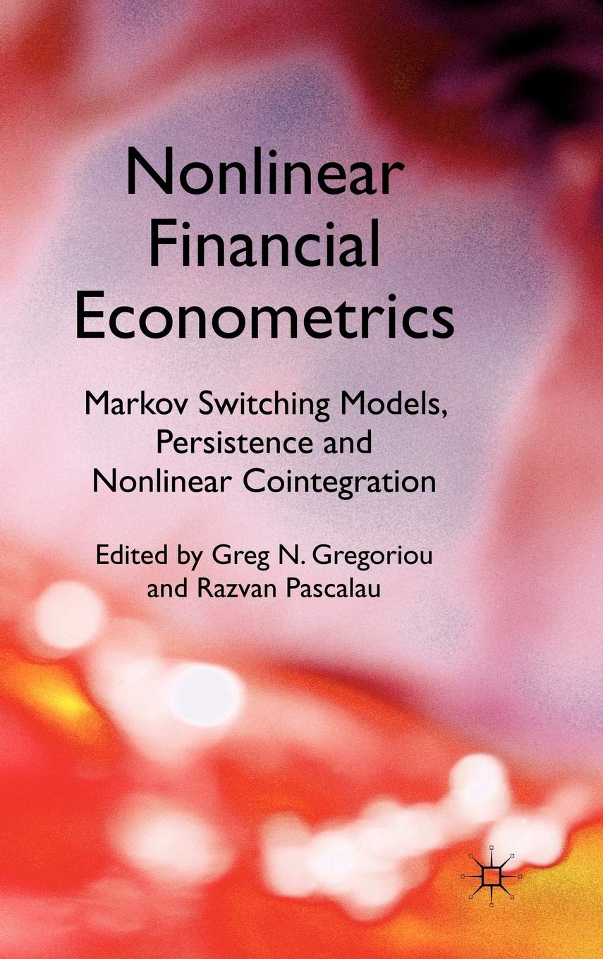 Nonlinear Financial Econometrics: Markov Switching Models, Persistence and Nonlinear Cointegration,New