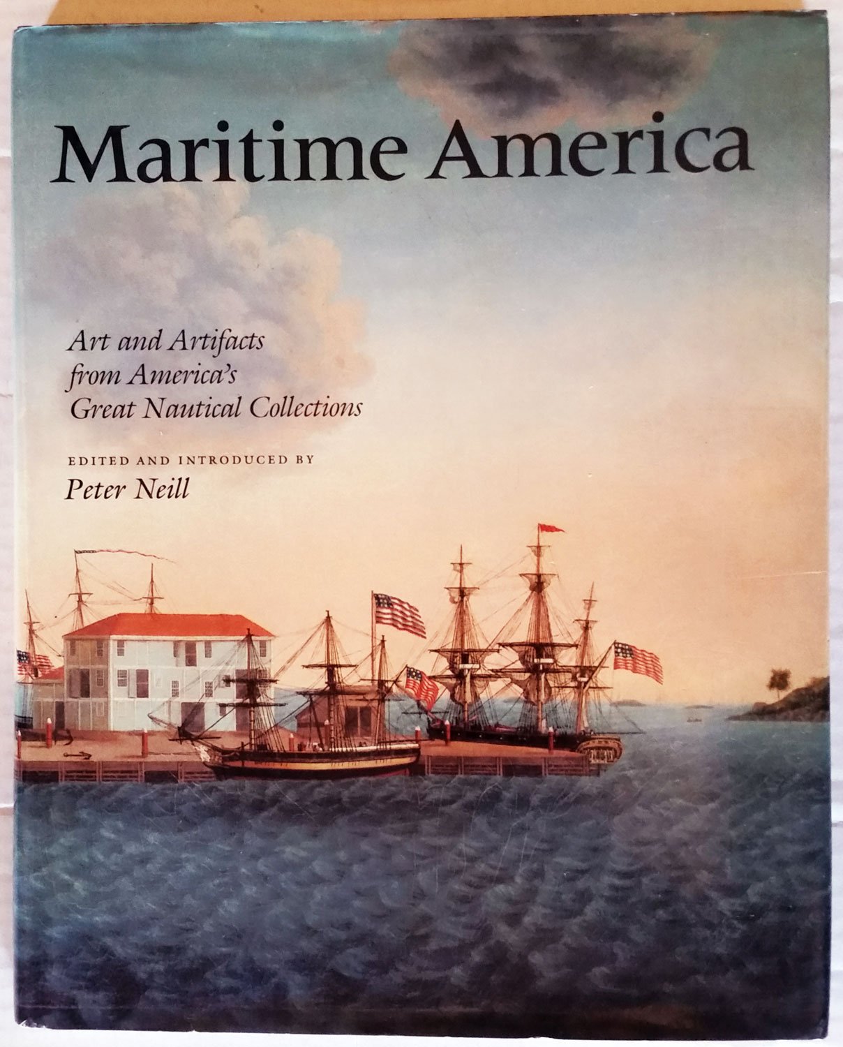 Maritime America: Art and Artifacts from America's Great Nautical Collections,Used