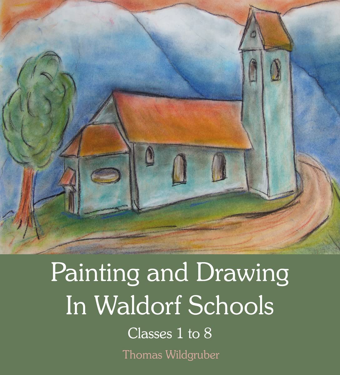 Painting And Drawing In Waldorf Schools: Classes 1 To 8,Used