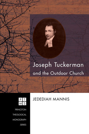 Joseph Tuckerman and the Outdoor Church (Princeton Theological Monograph),Used