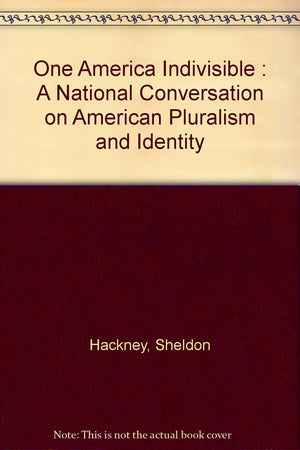 One America Indivisible : A National Conversation on American Pluralism and Identity,Used
