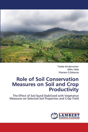 Role of Soil Conservation Measures on Soil and Crop Productivity: The Effect of Soil bund Stabilized with Vegetative Measures on,Used