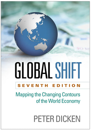 Global Shift: Mapping The Changing Contours Of The World Economy, Seventh Edition