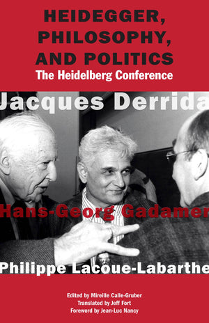 Heidegger, Philosophy, And Politics: The Heidelberg Conference,New