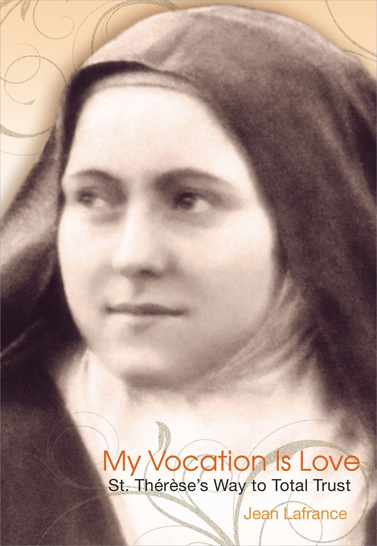 My Vocation Is Love: Saint Therese'S Way To Total Trust,Used