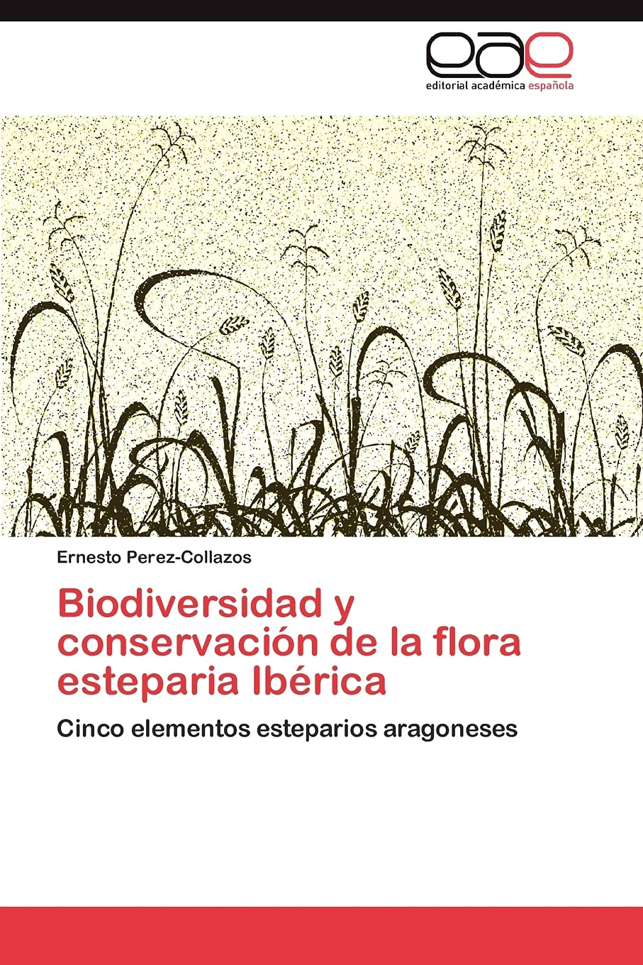 Biodiversidad y conservacin de la flora esteparia Ibrica: Cinco elementos esteparios aragoneses (Spanish Edition),Used