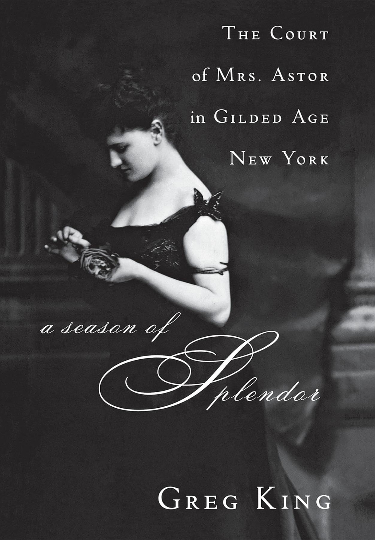 A Season of Splendor: The Court of Mrs. Astor in Gilded Age New York,Used