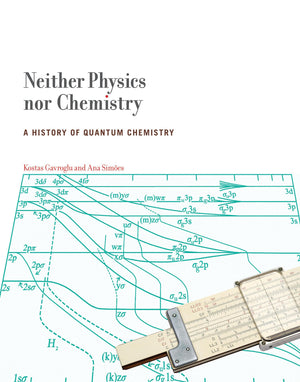 Neither Physics Nor Chemistry: A History of Quantum Chemistry (Transformations: Studies in the History of Science and Technology,Used