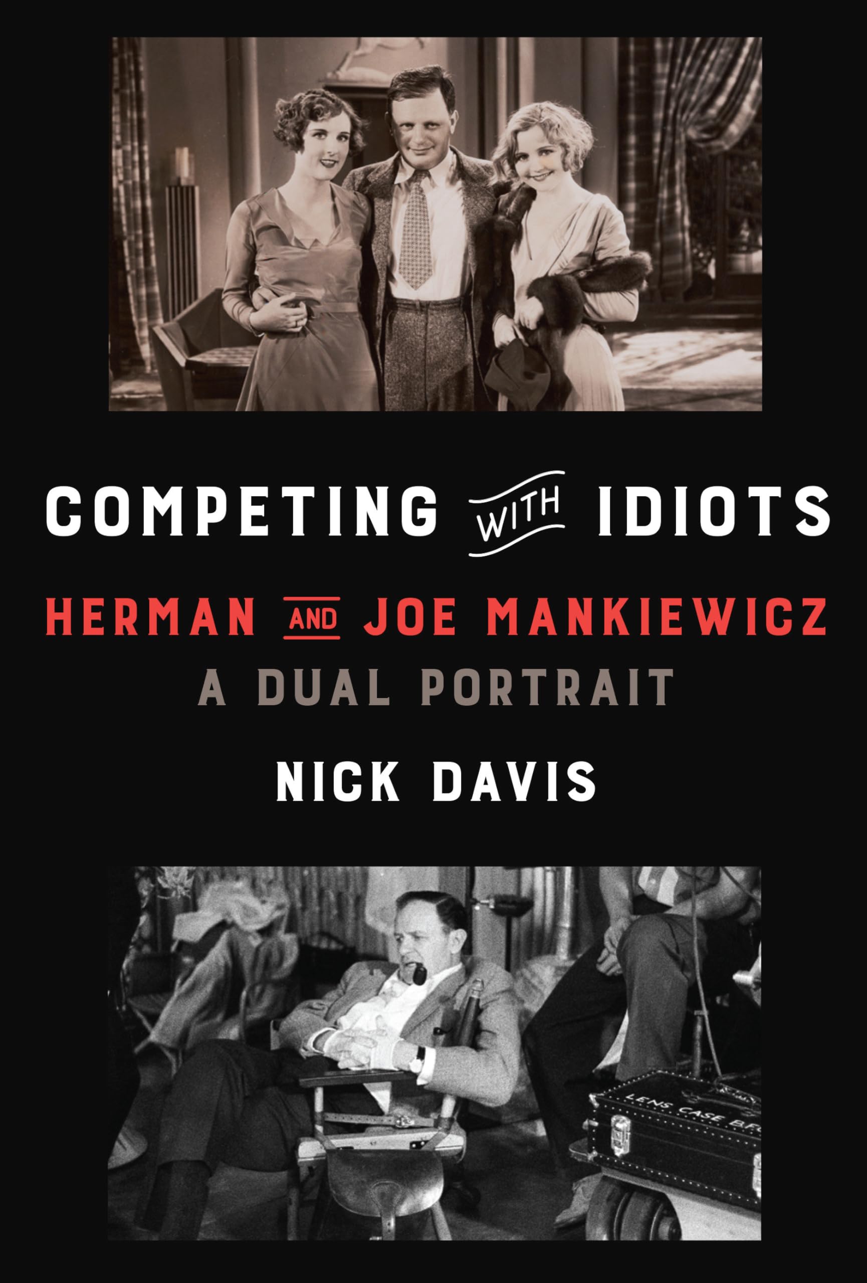 Competing with Idiots: Herman and Joe Mankiewicz, a Dual Portrait,Used