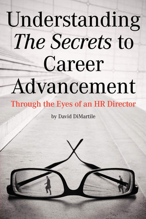 Understanding The Secrets To Career Advancement: Through The Eyes Of An Hr Director,Used