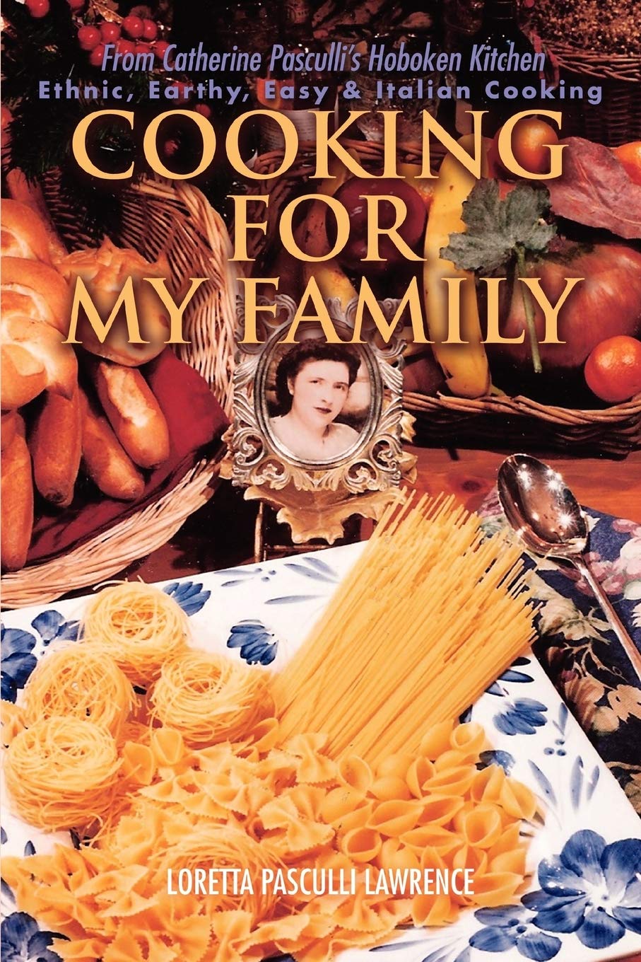 Cooking For My Family: From Catherine Pasculli's Hoboken Kitchen,Used
