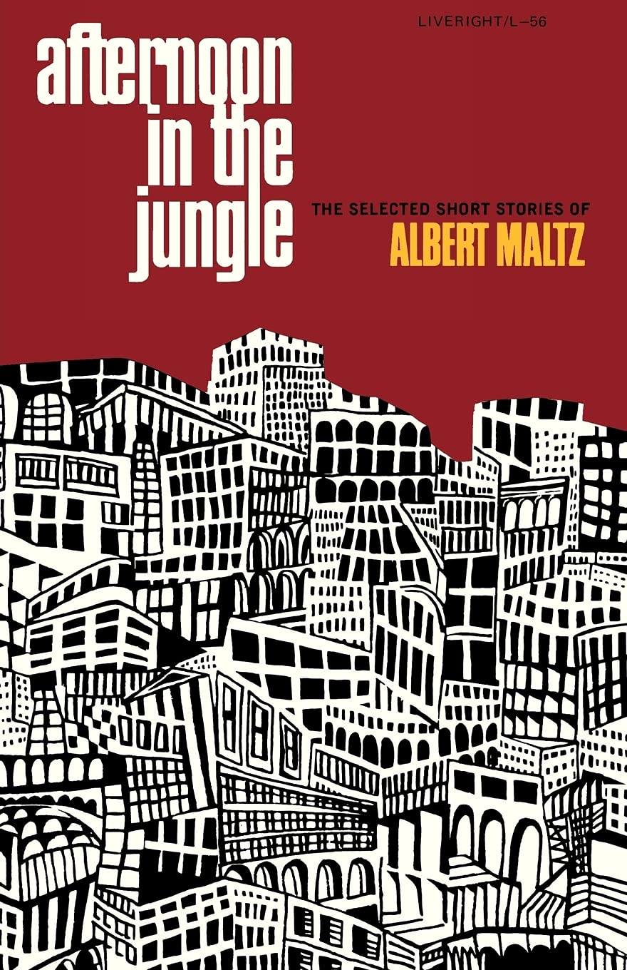 Afternoon In The Jungle: The Selected Short Stories Of Albert Maltz,New