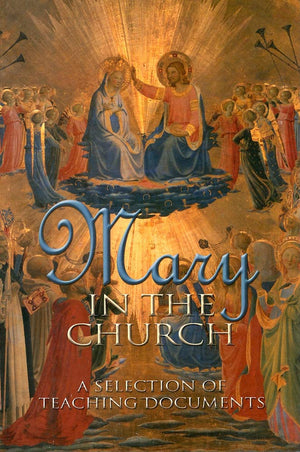 Mary In The Church: A Selection Of Teaching Documents