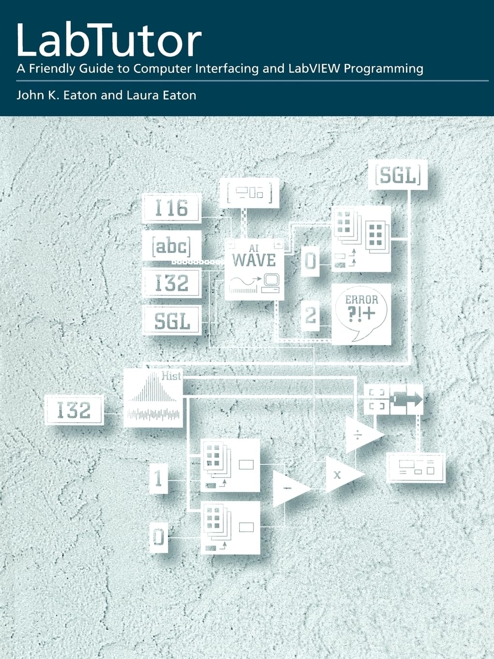 Labtutor : A Friendly Guide to Computer Interfacing and LabVIEW Programming (MacIntosh Version),Used