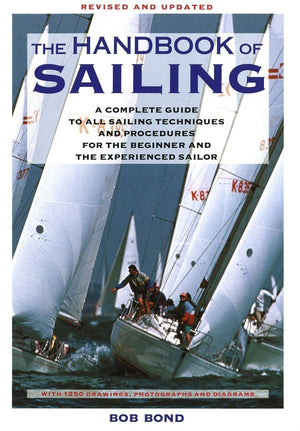 The Handbook Of Sailing: A Complete Guide To All Sailing Techniques And Procedures For The Beginner And The Experienced Sailor,New