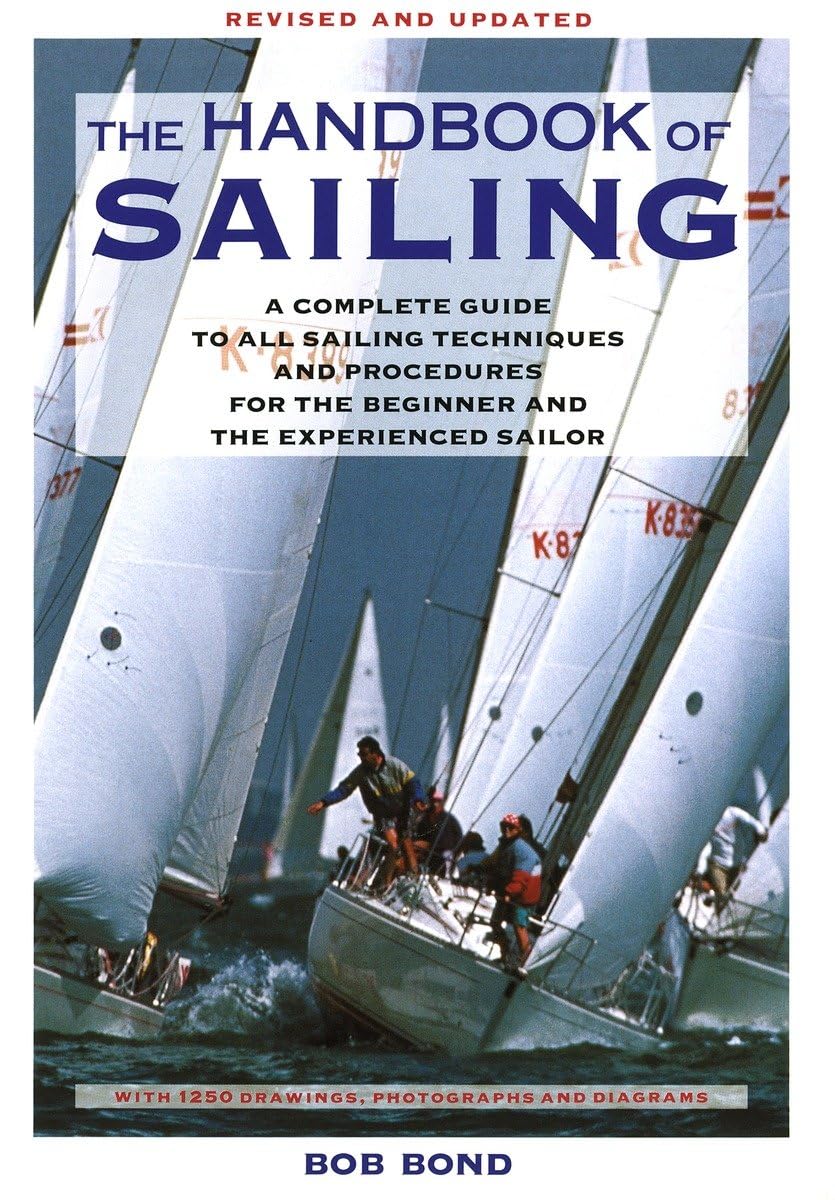 The Handbook Of Sailing: A Complete Guide To All Sailing Techniques And Procedures For The Beginner And The Experienced Sailor,New