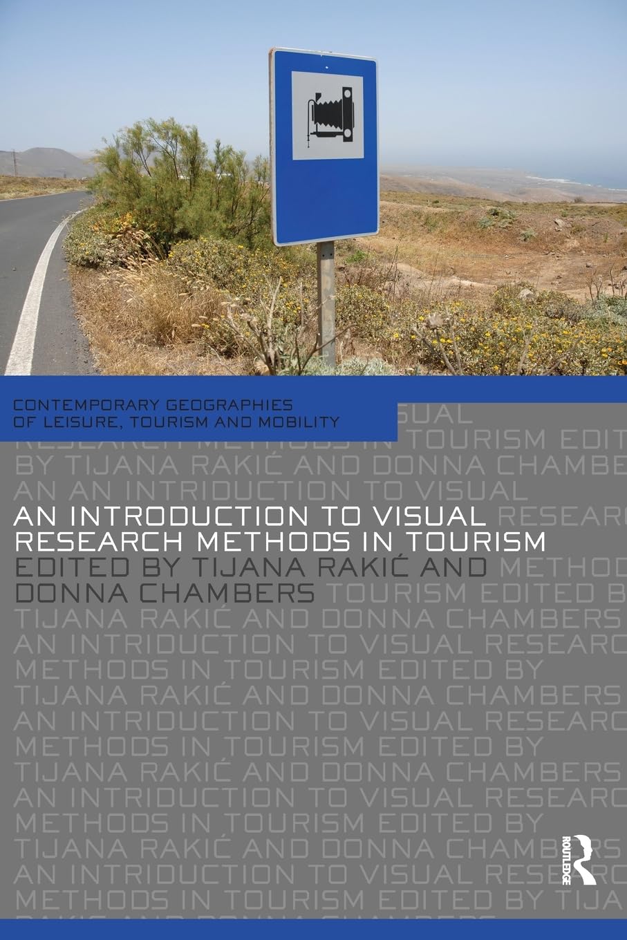 An Introduction to Visual Research Methods in Tourism (Contemporary Geographies of Leisure, Tourism and Mobility),Used