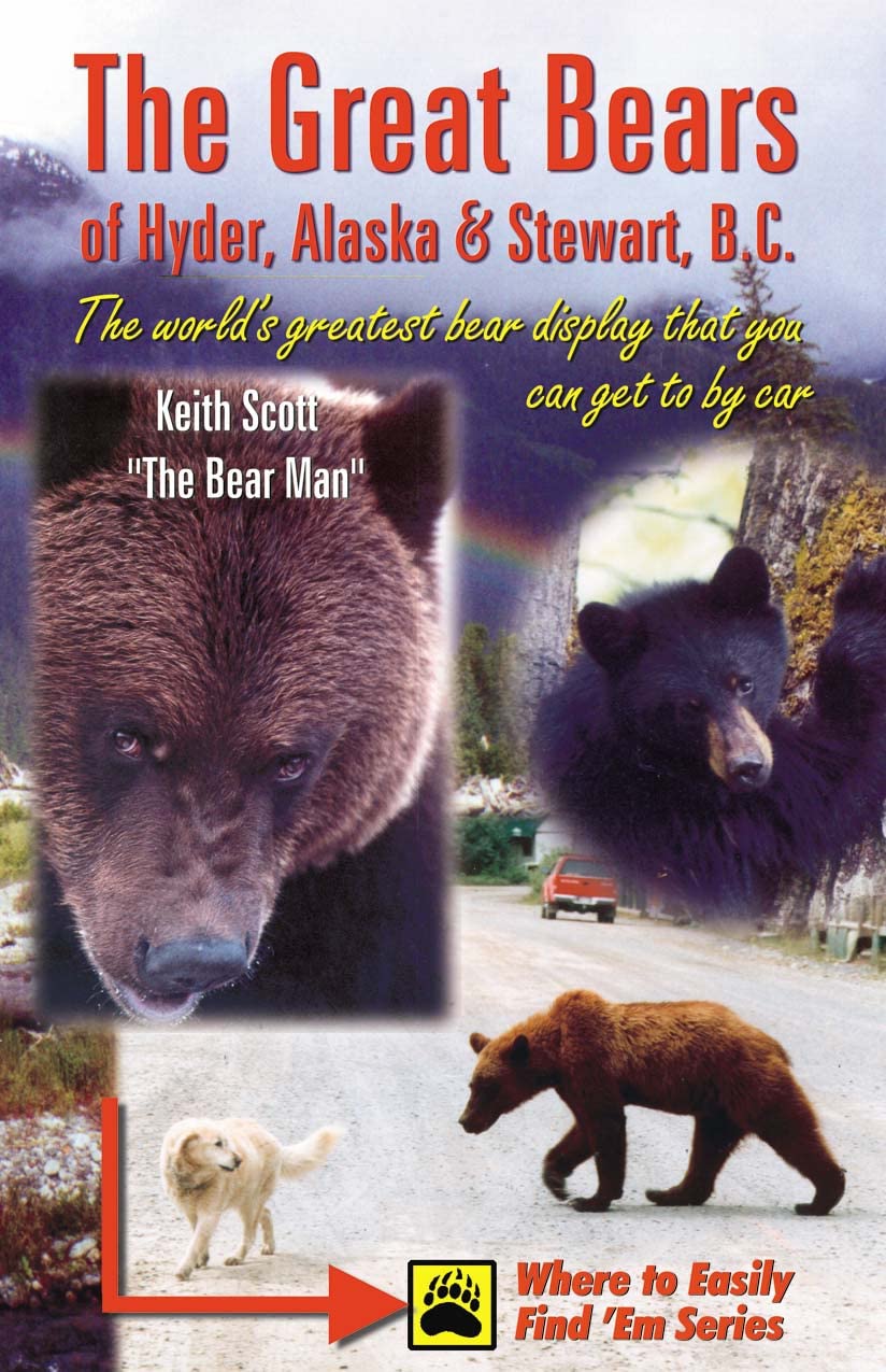 The Great Bears of Hyder, Alaska & Stewart, B.C.: The World's Greatest Bear Display That You Can Get to by Car,Used