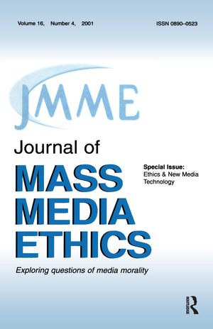 Ethics & New Media Technology: A Special Issue Of The Journal Of Mass Media Ethics,New
